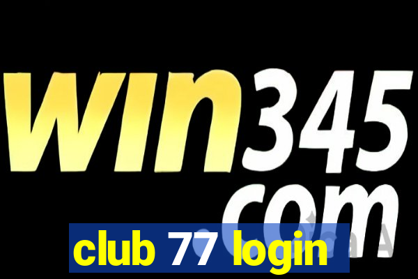 club 77 login